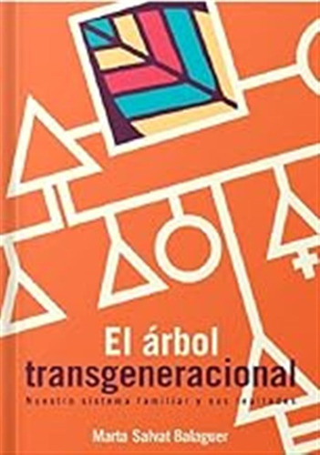 El Árbol Transgeneracional : Nuestro Sistema Familiar Y Sus 