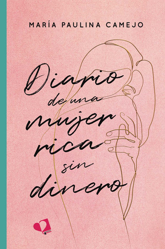 Diario De Una Mujer Rica Sin Dinero - Camejo  - * 