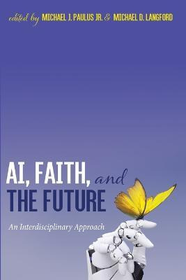 Libro Ai, Faith, And The Future : An Interdisciplinary Ap...