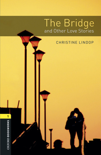 Libro Oxford Bookworms Library 1. The Bridge And Other Love 