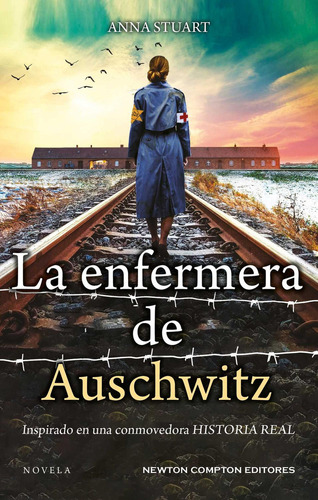 La enfermera de Auschwitz: , de Stuart, Ana., vol. 1. Editorial Newton Compton Editores, tapa pasta dura, edición 1 en español, 2023