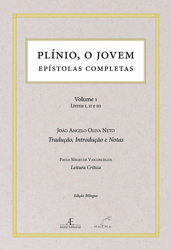 Plínio, O Jovem: Epístolas Completas (volume 1 - Livros I,