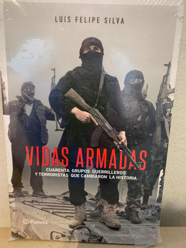 Vidas Armadas Luis Felipe Silva · Planeta