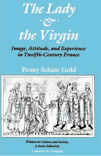 The Lady And The Virgin, De Penny Schine Gold. Editorial University Chicago Press, Tapa Blanda En Inglés