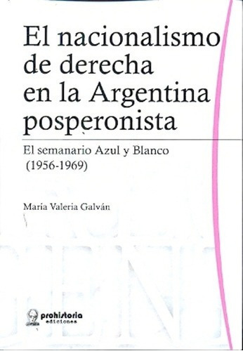 El Nacionalismo De Derecha En La Argentina Posperoni, De Galván, María Valeria. Editorial Prohistoria En Español