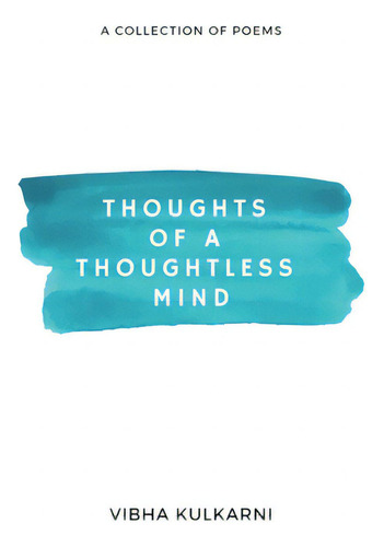 Thoughts Of A Thoughtless Mind, De Kulkarni, Vibha., Vol. 1. Editorial Harpercollins 360, Tapa Blanda En Inglés