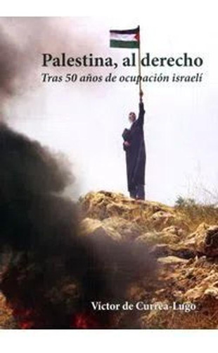 Libro Palestina Al Derecho Tras 50 Años De Ocupación Israel