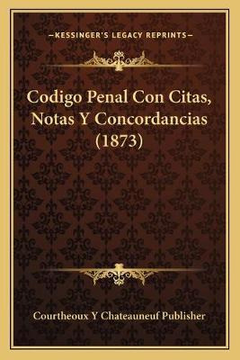 Libro Codigo Penal Con Citas, Notas Y Concordancias (1873...