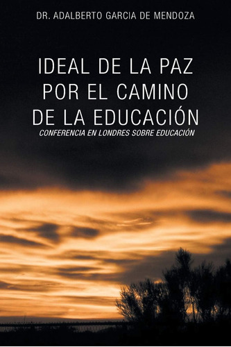 Libro: Ideal De La Paz Por El Camino De La Educación: La Con