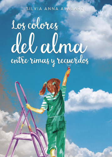 Los Colores Del Alma Entre Rimas Y Recuerdos, de Alabardi , Silvia Anna.., vol. 1. Editorial Punto Rojo Libros S.L., tapa pasta blanda, edición 1 en español, 2019