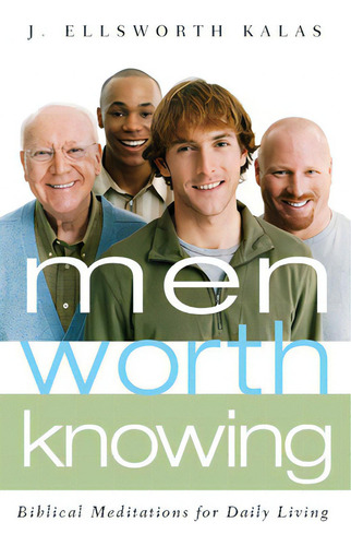 Men Worth Knowing: Biblical Meditations For Daily Living, De Kalas, J. Ellsworth., Vol. 1. Editorial Westminster Pr, Tapa Blanda En Inglés