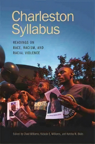 Charleston Syllabus : Readings On Race, Racism, And Racial, De Chad Williams. Editorial University Of Georgia Press En Inglés