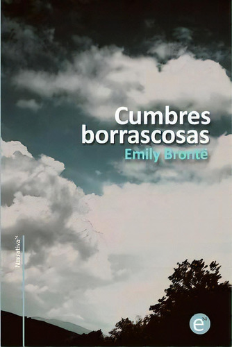 Cumbres Borrascosas, De Emily Bronte. Editorial Createspace Independent Publishing Platform, Tapa Blanda En Español