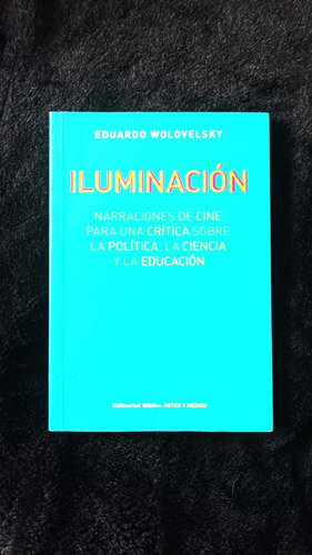 Iluminación. Eduardo Wolovelsky.