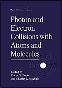 Photon And Electron Collisions With Atoms And Molecules (phy