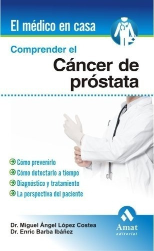 Comprender El Cancer De Prostata - Lopez Costea, Bar, de LOPEZ COSTEA, BARBA IBAÑEZ. Amat Editorial en español