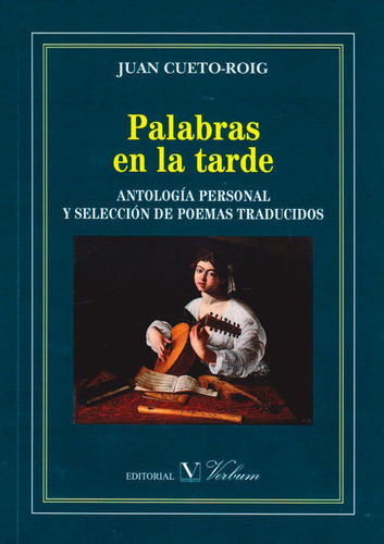 Palabras En La Tarde: Antología Personal Y Selección De Poemas Traducidos, De Juan Cueto-roig. Editorial Promolibro, Tapa Blanda, Edición 2017 En Español