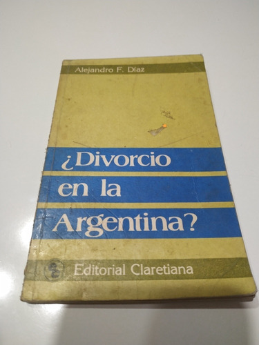 Divorcio En La Argentina? - Alejandro Díaz - Ed 1984