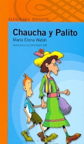 Chaucha Y Palito, de María Elena Walsh. Editorial Alfaguara, edición 1 en español