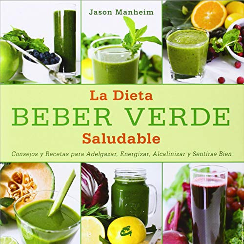 Beber Verde. La Dieta Saludable-manheim, Jason-gaia Edicione