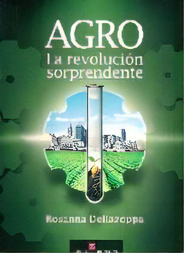 Agro La Revolcuión Sorprendente, De Dellazoppa, Rosanna. Editorial Fin De Siglo, Tapa Blanda En Español