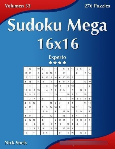 Sudoku Mega 16x16 - Experto - Volumen 33 - 276 Puzzles Vol, De Snels, Nick. Editorial Createspace Independent Publishing Platform, Tapa Blanda En Español, 2015