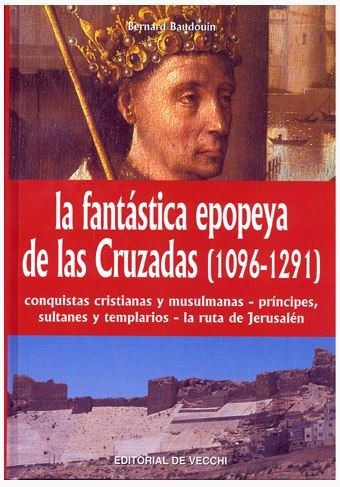 La Fantastica Epopeya De Las Cruzadas (1096-1291)