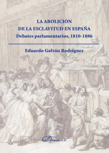 Libro: La Abolición De La Esclavitud En España: Debates Parl