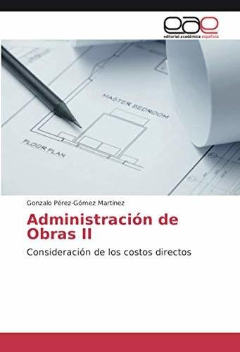 Administración De Obras Ii: Consideración De Los Costos Dire