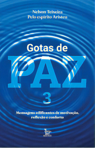 Gotas de paz 3: mensagens edificantes de motivação, reflexão e conforto, de Teixiera Nelson. Editora Matrix, capa mole em português, 2021