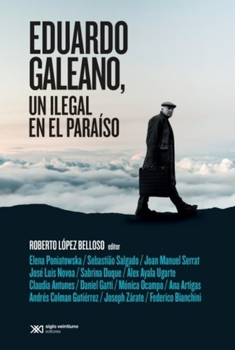 Eduardo Galeano, Un Ilegal En El Paraíso. López Belloso, Rob