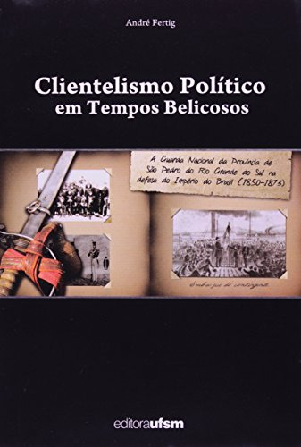 Libro Clientelismo Político Em Tempos Belicosos De Andre Fer