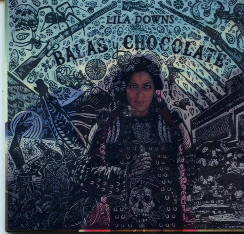 Lila Downs - Balas Y Chocolates