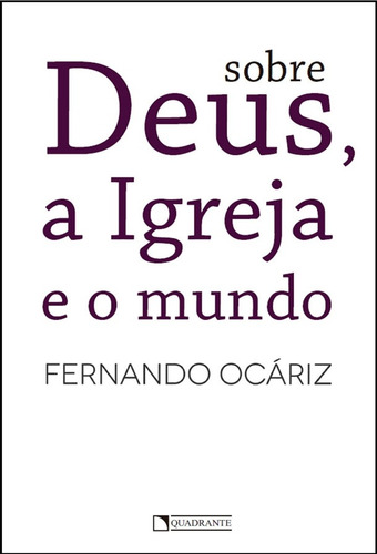 Sobre Deus, a Igreja e o mundo, de Ocáriz, Fernando. Quadrante Editora, capa mole em português, 2017