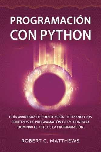 Libro: Programación Con Python: Guía Avanzada De Utilizando