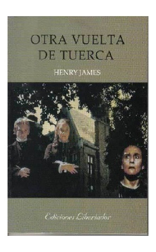 Otra Vuelta De Tuerca, Henry James, Editorial Libertador.