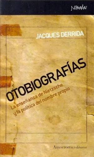 Otobiografías - Enseñanza De Nietzsche, Derrida, Amorrortu