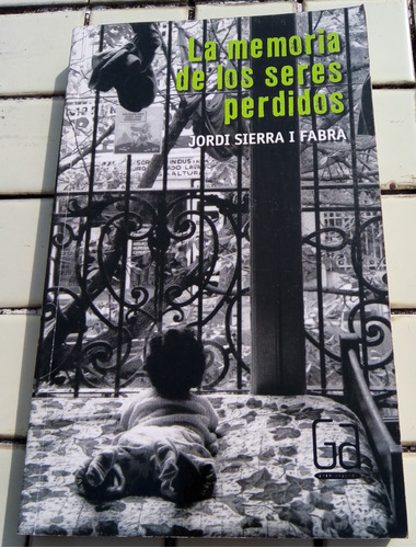 La Memoria De Los Seres Perdidos - Jordi Sierra I Fabra - Sm