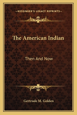 Libro The American Indian: Then And Now - Golden, Gertrud...