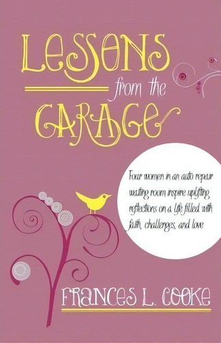 Lessons From The Garage, De Frances L Cooke. Editorial Avventura Press, Tapa Blanda En Inglés