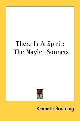 There Is A Spirit : The Nayler Sonnets - Kenneth Boulding