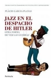 Jazz En El Despacho De Hitler Garcia Planas