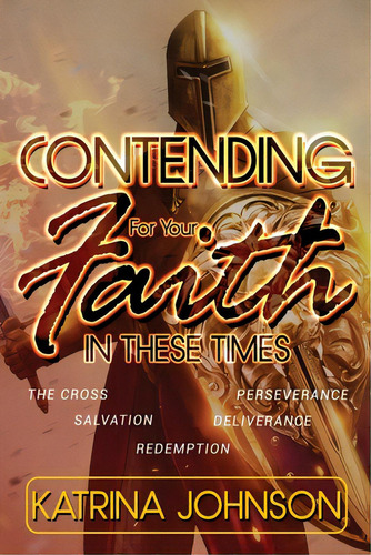 Contending For Your Faith In These Times: In These Times, De Johnson, Katrina., Vol. 1. Editorial Lightning Source Inc, Tapa Blanda En Inglés