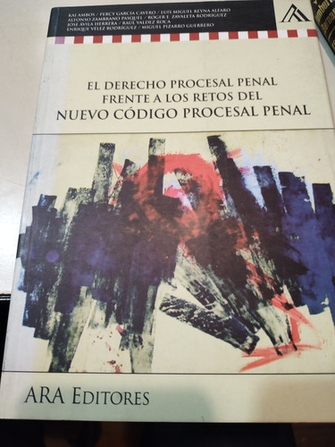 El Derecho Procesal Penal Frente Al Nuevo Código Procesal 