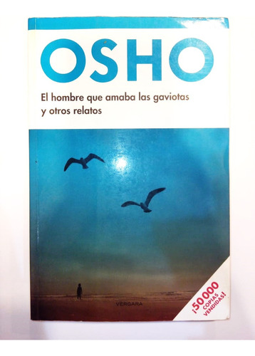 El Hombre Que Amaba Las Gaviotas Y Otros Relatos - Osho