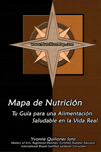 Mapa De Nutrici N: Tu Guía Para Una Alimentación Saludable En La Vida Real, De Yvonne Quinones Syto., Vol. 1. Editorial Createspace Independent Publishing Platform, Tapa Blanda En Español