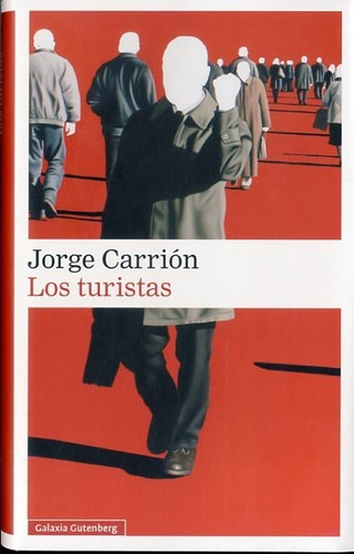 Los Turistas. Jorge Carrion. Galaxia Gutenberg