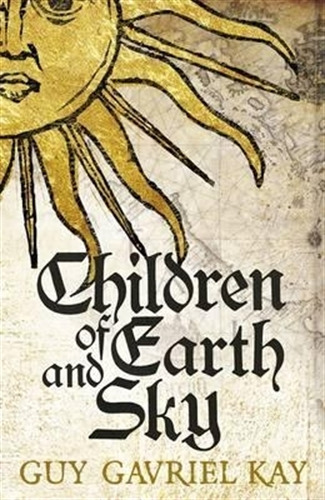 Children Of Earth And Sky, de Kay, Guy Gavriel. Editorial Hodder Pub, tapa blanda en inglés internacional, 2016