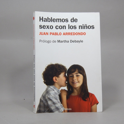 Hablemos De Sexo Con Los Niños Juan Pablo Arredondo 2011 Ae4