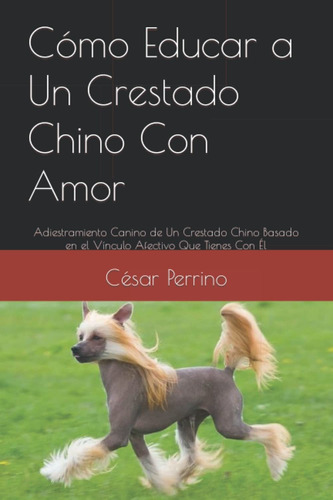 Libro Cómo Educar A Un Crestado Chino Con Amor: Adies Lhh